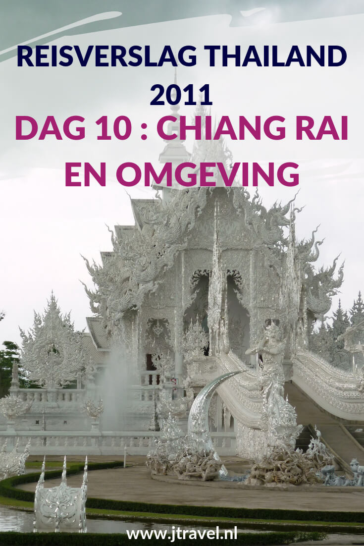 Op dag 10 van mijn 16-daagse groepsrondreis door Thailand reisde ik door naar Chiang Rai met onderweg een bezoek aan de Wat Rong Khun tempel en 's avonds een tuk-tuk tocht door de stad. Alles over de tiende dag van mijn reis door Thailand lees je hier. Lees je mee? #Thailand #chiangrai #watrongkhuntempel #reisverslag #jtravel #jtravelblog