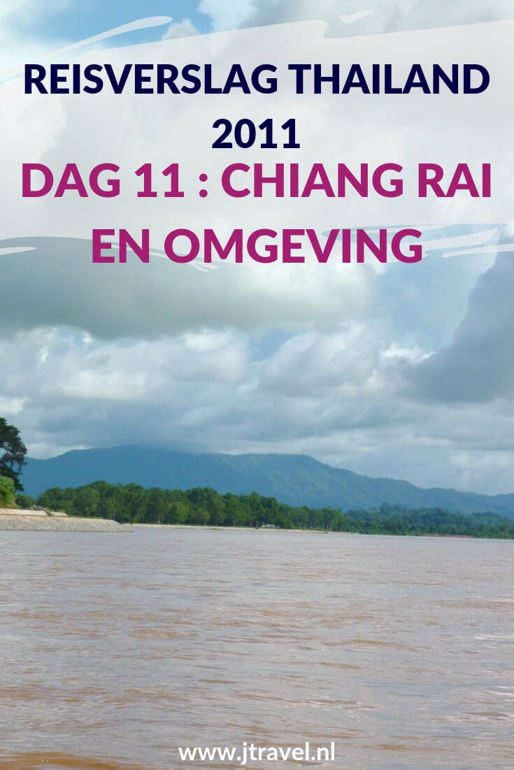 Op dag 11 van mijn 16-groepsrrondreis door Thailand bezoek ik de omgeving van Chiang Rai met de Doi Tung berg, het Akha bergvolk, staik bij de grens met Myanmar en maak ik een boottocht over Mekong Rivier. Alles over de elfde dag van mijn reis door Thailand lees je hier. Lees je mee? #Thailand #chiangrai #mekongrivier #boottocht #doitungberg #reisverslag #jtravel #jtravelblog