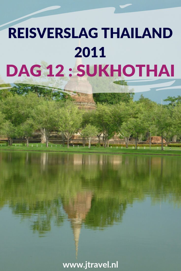 Op dag 12 van mijn 16-daagse groepsrondreis door Thailand begint de reis naar het zuiden van Thailand met een tussenstop bij de tempels van Sukhothai. Alles over de twaalfde dag van mijn reis door Thailand lees je hier. Lees je mee? #Thailand #sukhothai #fietsen #reisverslag #jtravel #jtravelblog