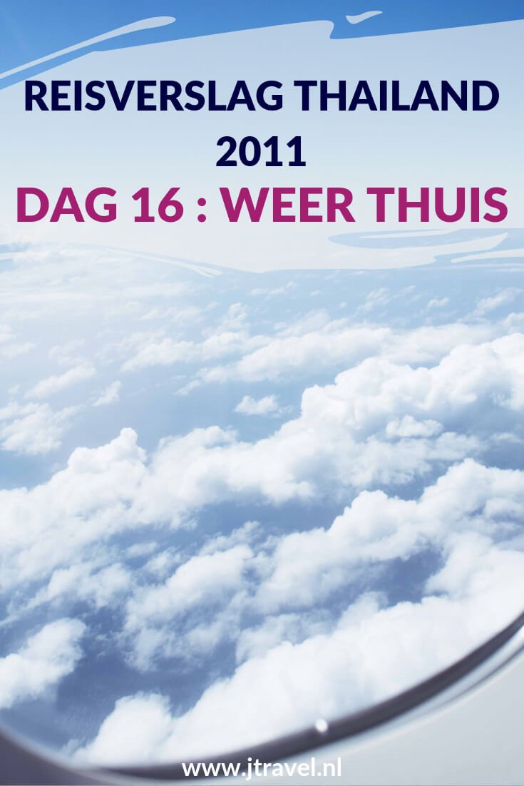 Dag 16 van is het einde van mijn groepsrondreis door Thailand. Na een nachtvlucht land ik op Schiphol na een leuke en mooie rondreis door Thailand. Lees je mee met het laatste reisverslag over Thailand? #Thailand #reisverslag #jtravel #jtravelblog