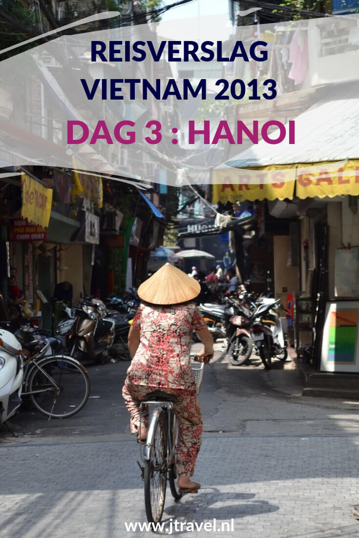 Op dag 3 van mijn 21-daagse groepsrondreis door Vietnam bezocht ik de vele bezienswaardigheden van Hanoi, zoals Maison Centrale, het Huis van Oom Ho en de Tempel van de Literatuur. Alles over de derde dag van mijn reis door Vietnam lees je hier. Lees je mee? #vietnam #hanoi #reisverslag #jtravel #jtravelblog