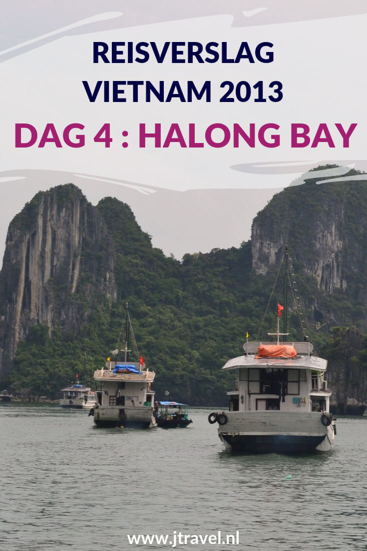 Op dag 4 van mijn 21-daagse groepsrondreis door Vietnam maakte ik een mooie boottocht in de wateren van Halong Bay. Alles over de vierde dag van mijn reis door Vietnam lees je hier. Lees je mee? #vietnam #halongbay #boottocht #reisverslag #jtravel #jtravelblog