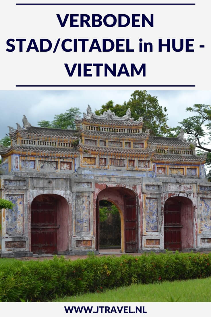 Hué is één van de mooiste plekken van Vietnam. De Verboden Stad / Citadel is één van de bezienswaardigheden die hier op je lijstje moeten staan. De citadel staat op de Werelderfgoedlijst van UNESCO. Lees je mee? #hue #verbodenstad #citadel #vietnam #werelderfgoedlijst #unesco #jtravel #jtravelblog