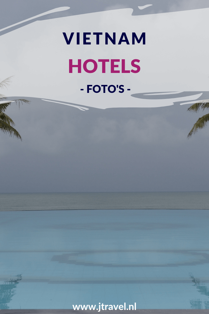 In dit artikel foto's van de hotels waar ik tijdens mijn 21-daagse rondreis in Vietnam verbleef. Ik verbleef o.a. in hotels in Hanoi, Halong Bay, Ho Chi Minh City, Nha Trang, Hué en Hoi An. Kijk je mee? #hotelsvietnam #fotos #hotels #vietnam #jtravel #jtravelblog