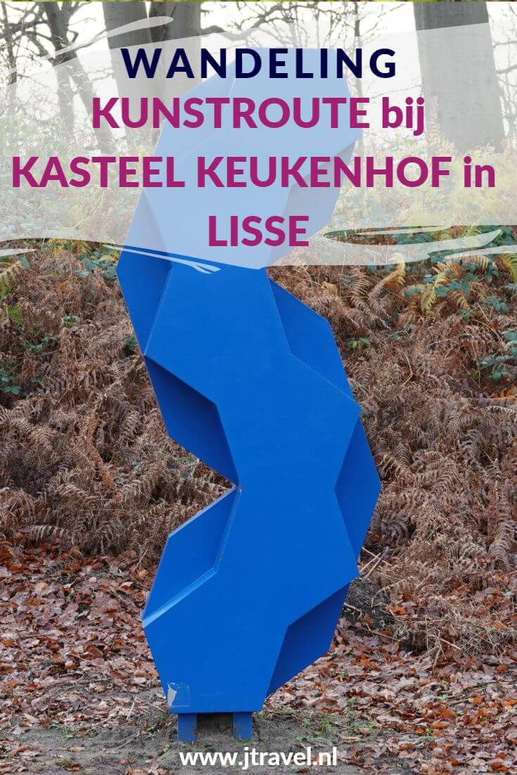 Ik maakte een kunstroutewandeling over het terrein bij Kasteel Keukenhof in Lisse in de Bollenstreek. Mijn belevenissen en mijn route lees je in dit artikel. Loop je mee? #wandelen #bollenstreek #kasteelkeukenhof #kunstroute #lisse #jtravel #jtravelblog