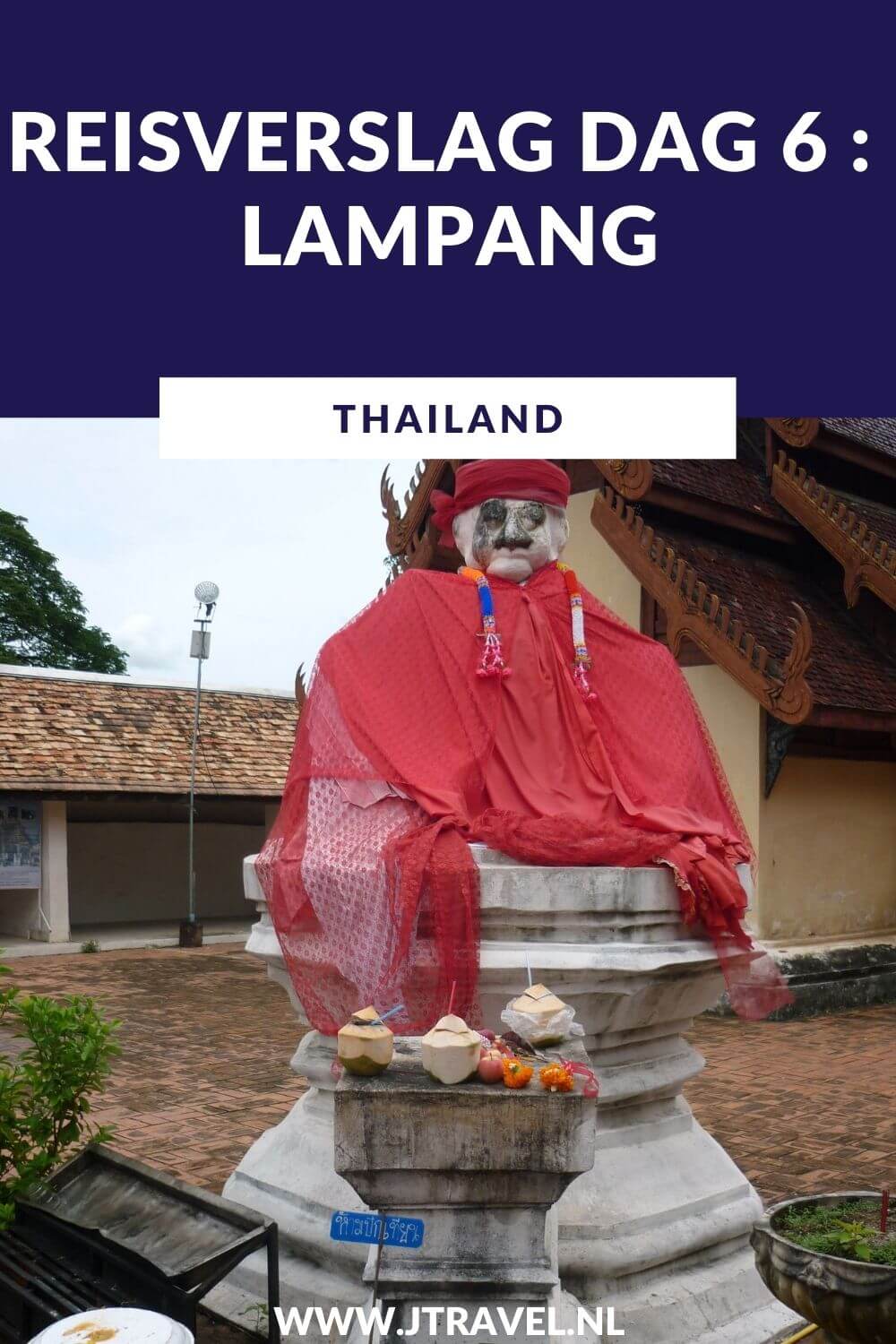 Op dag 6 van mijn 16-daagse groepsrondreis door Thailand reis ik via Lampang naar Chiang Mai. Alles over de zesde dag van mijn reis door Thailand lees je hier. Lees je mee? #Thailand #lampang #tempel #chiangmai #reisverslag #jtravel #jtravelblog