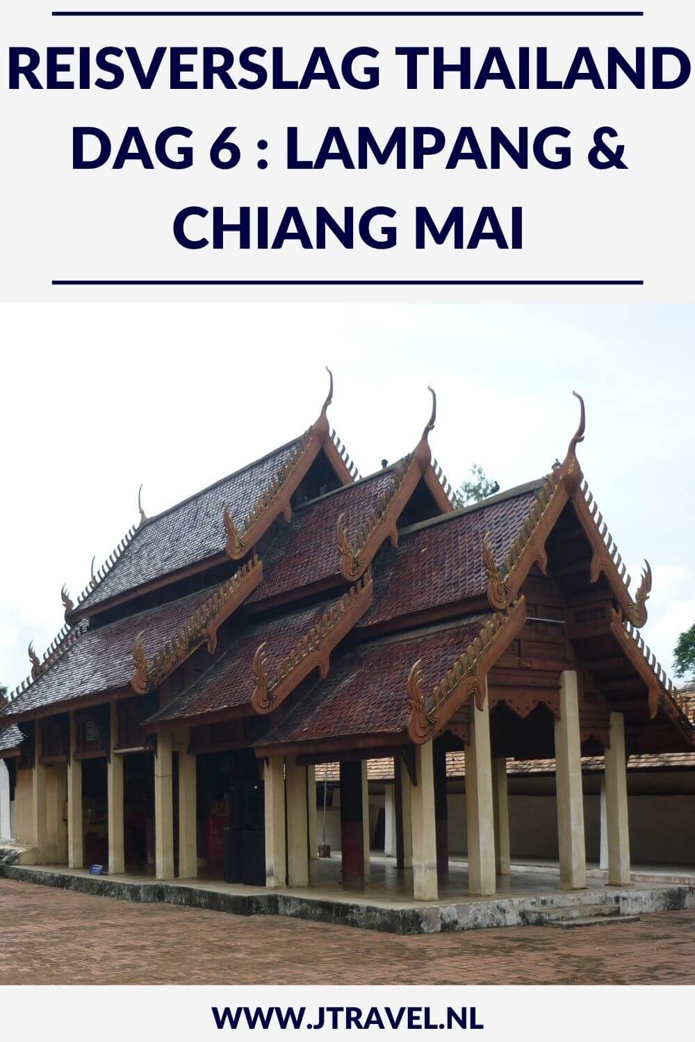 Op dag 6 van mijn 16-daagse groepsrondreis door Thailand reis ik via Lampang naar Chiang Mai. Alles over de zesde dag van mijn reis door Thailand lees je hier. Lees je mee? #Thailand #lampang #tempel #chiangmai #reisverslag #jtravel #jtravelblog
