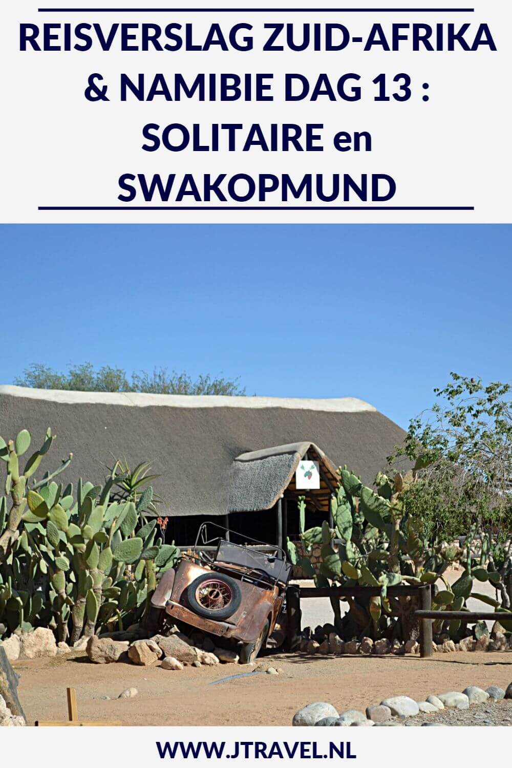Op dag 13 van mijn rondreis door Zuid-Afrika en Namibië rijden via Solitaire naar de kustplaats Swakopmund. Alles over deze dertiende dag van mijn reis door Zuid-Afrika & Namibië lees je hier. Lees je mee? #namibie #solitaire #swakopmund #reisverslag #jtravel #jtravelblog Op dag 13 van mijn rondreis door Zuid-Afrika en Namibië rijden via Solitaire naar de kustplaats Swakopmund. Alles over deze dertiende dag van mijn reis door Zuid-Afrika & Namibië lees je hier. Lees je mee? #namibie #solitaire #swakopmund #reisverslag #jtravel #jtravelblog