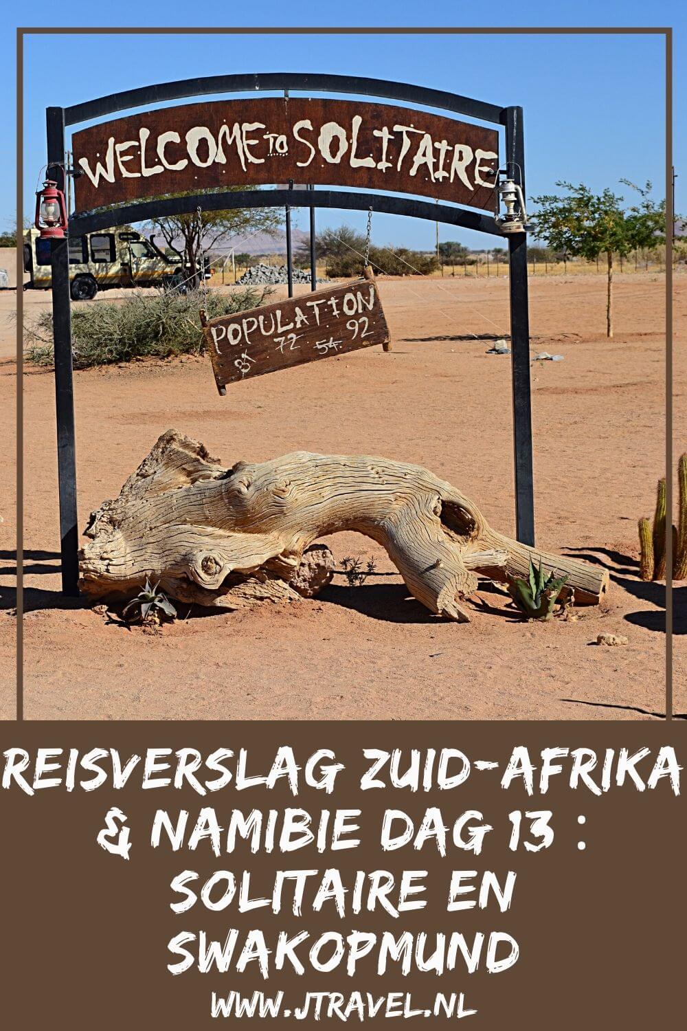 Op dag 13 van mijn rondreis door Zuid-Afrika en Namibië rijden via Solitaire naar de kustplaats Swakopmund. Alles over deze dertiende dag van mijn reis door Zuid-Afrika & Namibië lees je hier. Lees je mee? #namibie #solitaire #swakopmund #reisverslag #jtravel #jtravelblog Op dag 13 van mijn rondreis door Zuid-Afrika en Namibië rijden via Solitaire naar de kustplaats Swakopmund. Alles over deze dertiende dag van mijn reis door Zuid-Afrika & Namibië lees je hier. Lees je mee? #namibie #solitaire #swakopmund #reisverslag #jtravel #jtravelblog