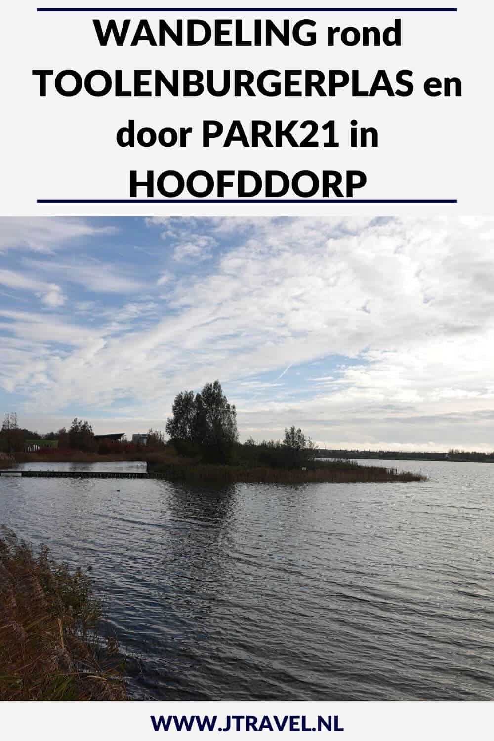 Ik maakte een wandeling rond de Toolenburgerplas en door PARK21 in Hoofddorp. De wandeling van Wandelnetwerk Noord-Holland heeft een lengte van 7,86 kilometer. Wandelt u mee? #toolenburgerplas #PARK21 #hoofddorp #haarlemmermeer #wandelnetwerknoordholland #wandelen #jtravelblog #jtravel