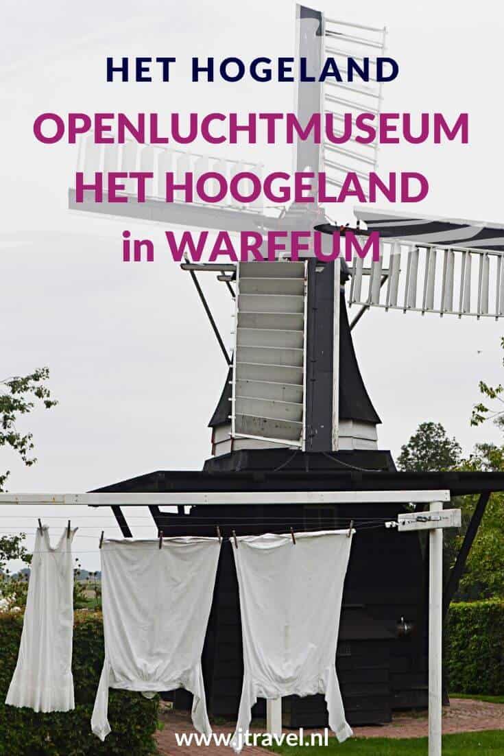 In het Groningse Warffum bezocht ik Openluchtmuseum Het Hoogeland. Je gaat terug naar het leven op het Groningse platteland van de 19e en begin 20e eeuw. Lees in dit artikel mee waarom je dit openluchtmuseum moet bezoeken. #warffum #openluchtmuseumhethoogeland #museum #museumkaart #groningen #jtravel #jtravelblog