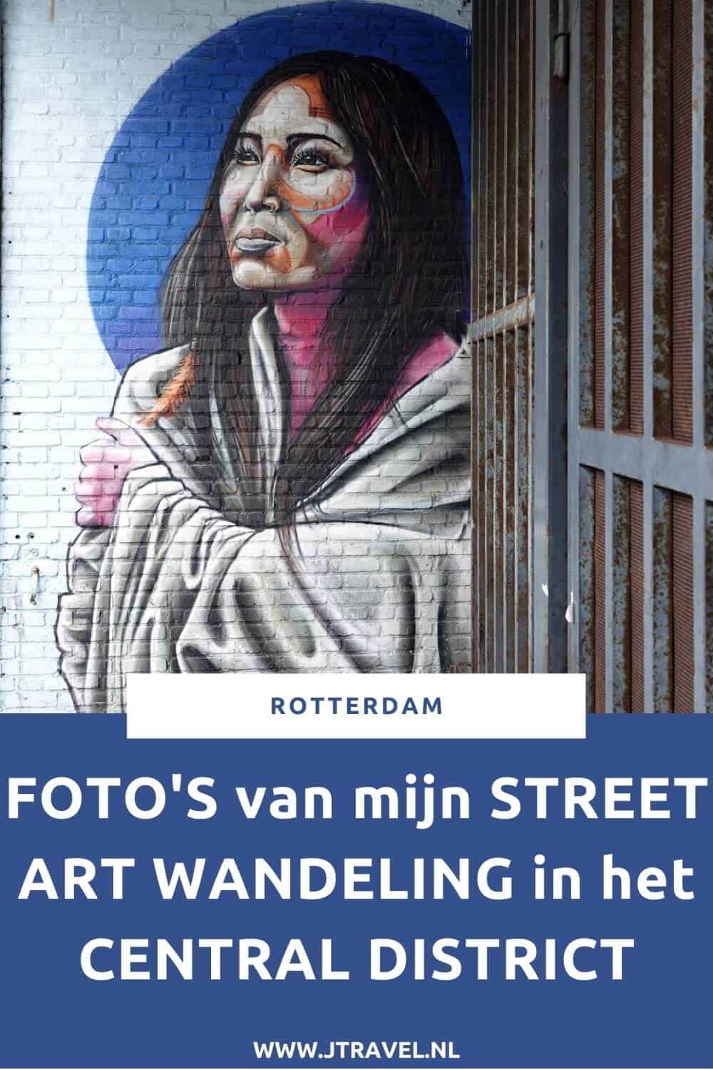 Ik maakte een wandeling langs de vele street art werken in het Central District van Rotterdam. In dit artikel zie je de foto's die ik tijdens mijn street art wandeling in het Central DIstrict van Rotterdam maakte. #streetart #streetartrotterdam #rotterdam #jtravel #jtravelblog #fotos